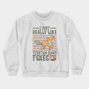 I just really love Tibetan Sand Foxes Crewneck Sweatshirt